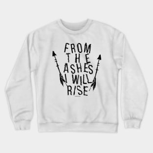 From the Ashes I will Rise Crewneck Sweatshirt